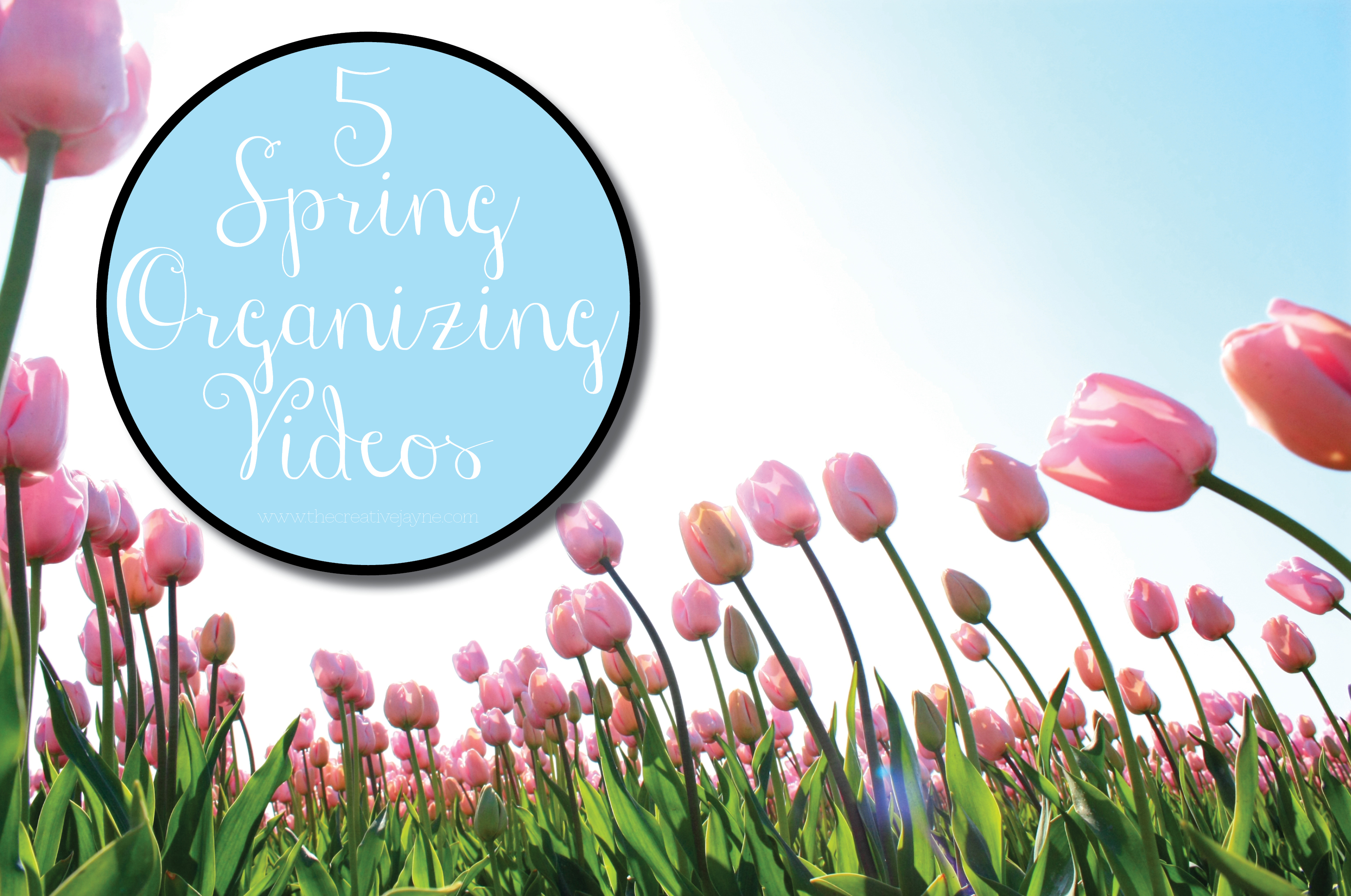 the Creative Jayne 5 spring organizing videos