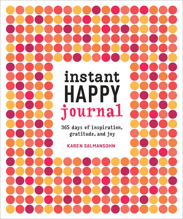 ABOUT INSTANT HAPPY JOURNAL Brighten your day with this colorful journal from happiness expert Karen Salmansohn. Jam-packed with 365 “happiness prompters” including motivational quotes, scientific studies, and thought-provoking questions, this journal amps up your ability to notice (and create!) moments of joy and gratitude in your life—one day at a time.